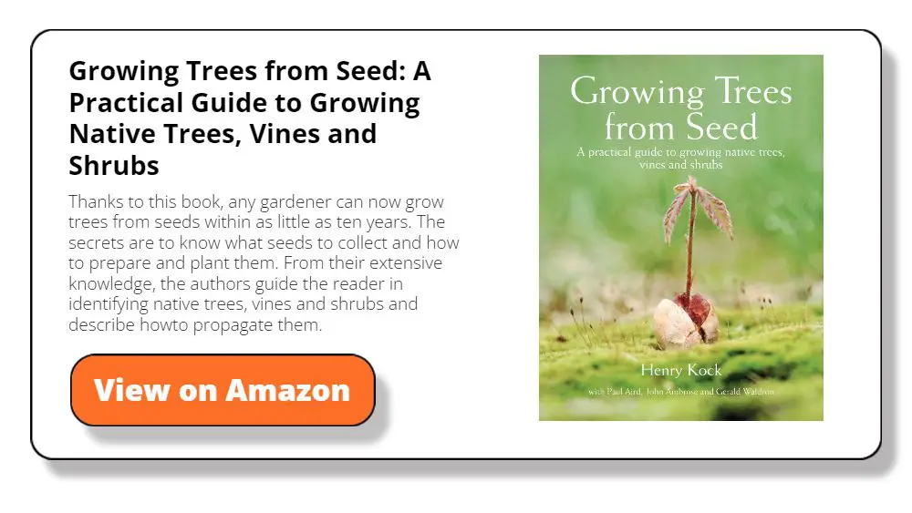 Growing Trees from Seed: A Practical Guide to Growing Native Trees, Vines and Shrubs