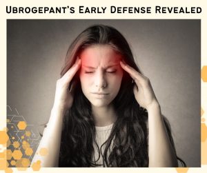 Catch Migraines Before They Strike: Ubrogepant’s Early Defense Revealed